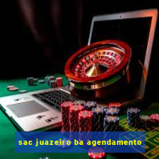 sac juazeiro ba agendamento